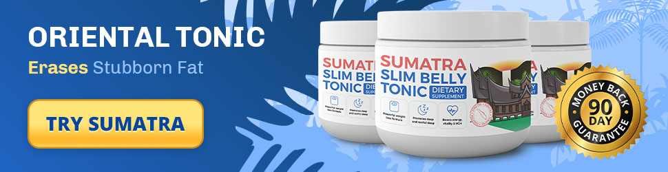 A banner image for Sumatra Slim Belly Tonic. It reads, Oriental Tonic Erases Stubborn Fat. Try Sumatra. There is also an image of three pots of Sumatra Slim Belly Tonic with a 90 day guarantee label.